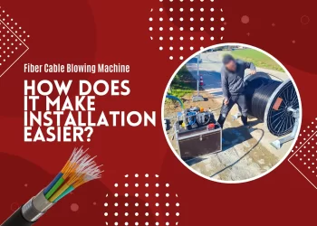 Fiber Cable Blowing Machine: How Does It Make Installation Easier?